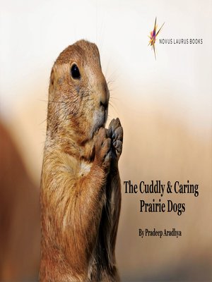 cover image of The Cuddly & Caring Prairie Dogs